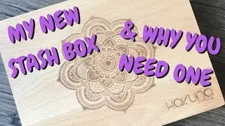 Why You Need a Stash Box for Your Stoner Kit (Filling Up My New Box from Hakuna Supply)