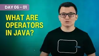 Day 06 - 01 - What are Operators in Java?