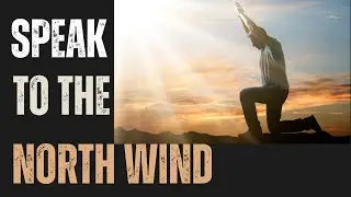 SPEAK TO THE NORTH WIND