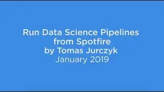 Run Data Science Pipelines from Spotfire by Tomas Jurczyk - January 2019
