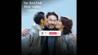 The BAATAR - Khair orgilno (Lyrics)