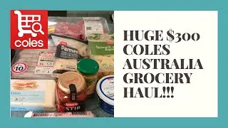 HUGE $300 AUSSIE GROCERY HAUL - SAVE $$$ AT COLES