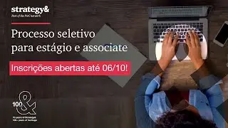 Strategy& | Processo seletivo de estágio e associate: últimos dias de inscrição