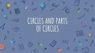 CIRCLE AND ITS PARTS