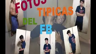 TIPOS DE FOTOS DE FB // POSES // ESTUPIDECES