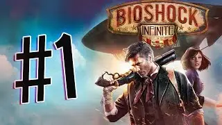 BIOSHOCK INFINITE , Comenzando una Nueva Aventura #1