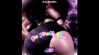 TJ Da ShroomMan x She Already Know (Lyrics) {Prod. By @kingmadd40}