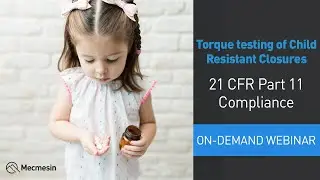 Webinar: Medical Devices - Torque testing of Child Resistant Closures with 21 CFR Part 11 compliance