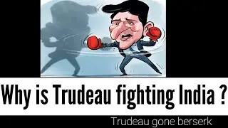 Why is Trudeau fighting India?