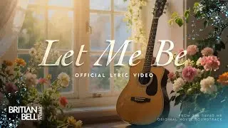Let Me Be (Official Lyric Video)