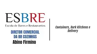 Containers, Dark Kitchens e Delivery com Diretor Comercial da BR Cozinhas Abino Firmino