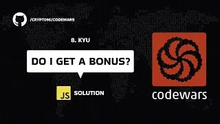 Do I Get A Bonus? - JavaScript solution ( CODEWARS SERIES )
