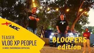Teaser Vlog nya XP People X-MOC Indonesia | Bloopers 