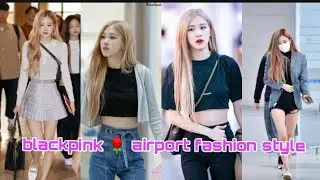 blackpink 🌹 airport fashion style #blackpink #rose #jennie #jisoo #lisa