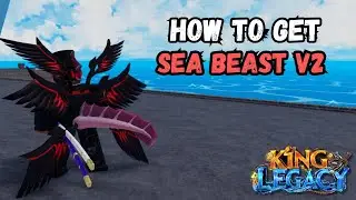 How to get SEA BEAST V2 in King Legacy Update 6