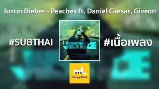 [SUBTHAI] Justin Bieber - Peaches ft. Daniel Caesar, Giveon