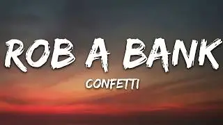 Confetti - Rob A Bank (Lyrics)