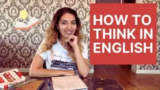 Think in the language - stop translating in your head!