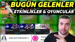 BUGÜN GELENLER 🔥 ETKİNLİKLER & OYUNCULAR & HEDİYELER (EFOOTBALL 2024 MOBİLE)