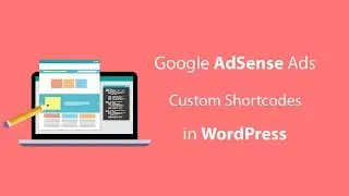 How To Create AdSense Ads Custom Shortcodes in WordPress
