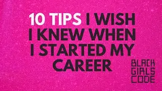 10 Tips I Wish I Knew When I Started My Career