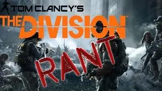 The Division Rant