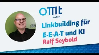 Linkbuilding für E-E-A-T und KI (Ralf Seybold) | OMT-Podcast #224