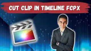 How To Cut A Clip In Timeline In Final Cut Pro