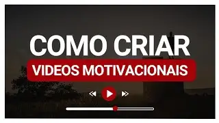 COMO CRIAR VÍDEOS CURTOS MOTIVACIONAIS [VIDEOS DE MOTIVAÇÃO]