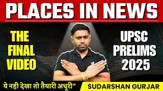 Complete Places in News in 1 shot | 2 Years Places in News for UPSC Prelims 2025 Sudarshan Gurjar