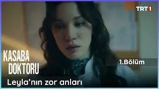 Leyla’nın Zor Anları - Kasaba Doktoru 1. Bölüm