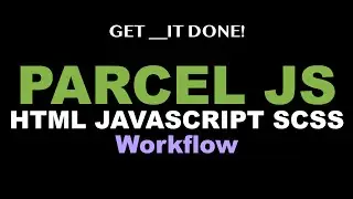 Parcel JS HTML JavaScript CSS (SCSS, SASS) Workflow - Parcel Bundler Comprehensive Overview