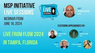 MSP INITIATIVE LIVE FROM FLOW 2024
