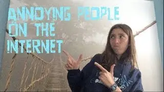 Annoying People on the Internet