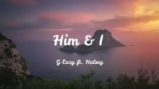 G-Eazy & Halsey - Him & I (Lyrics)