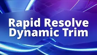 Rapid Resolve - Dynamic Trim Edit Mode