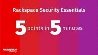 5 Points in 5 Minutes: Rackspace Security Essentials