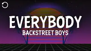 Backstreet Boys - Everybody (Backstreet’s Back) (Lyrics)