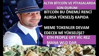 BİTCOİN VE ALTCOİNLERDE SON DURUM. ETH PEOPLE UFT VİC REZ MANA WLD DAR