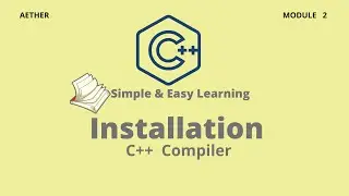 C++ Installation | C++ | Session 2 | Aether