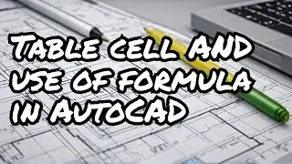Table cell & use of formula in AutoCAD