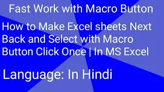 How to Make Excel sheets Next Back and Select with Macro Buttons | In MS Excel | Anmol c# Tutorial