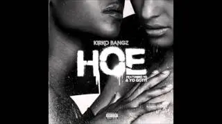 Kirko Bangz- Hoe (feat. YG & Yo Gotti)