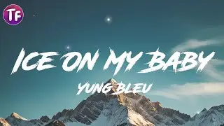 Ice On My Baby - Yung Bleu (Lyrics/Letra)