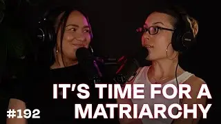 It's time for a matriarchy | Oddvice #192
