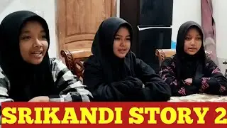 SRIKANDI STORY 2