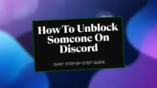 How To Unblock Someone On Discord