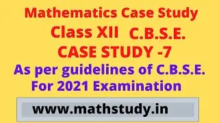 mathematics case study questions class 12,case study class 12 maths,class 12 case study questions