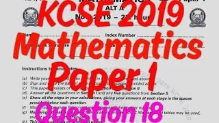 KCSE 2019 Mathematics Paper 1-Question 18 | Section II
