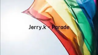 Jerry.k - Parade (Official Lyric Video)